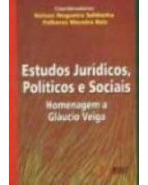 ESTUDOS JURÍDICOS, POLÍTICOS E SOCIAIS - HOMENAGEM A GLÁUCIO VEIGA