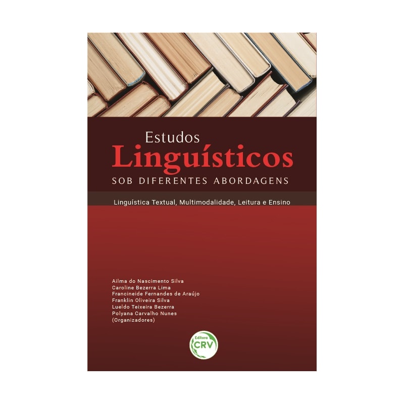 ESTUDOS LINGUÍSTICOS SOB DIFERENTES ABORDAGENS:: LINGUÍSTICA TEXTUAL, MULTIMODALIDADE, LEITURA E ENSINO