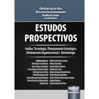 ESTUDOS PROSPECTIVOS - ANÁLISE, TECNOLOGIA, PLANEJAMENTO ESTRATÉGICO, ALINHAMENTO ORGANIZACIONAL E METODOLOGIA