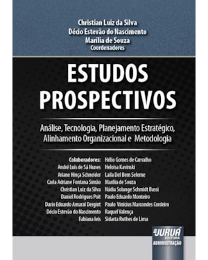 ESTUDOS PROSPECTIVOS - ANÁLISE, TECNOLOGIA, PLANEJAMENTO ESTRATÉGICO, ALINHAMENTO ORGANIZACIONAL E METODOLOGIA