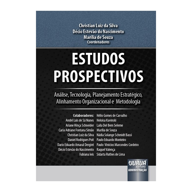 ESTUDOS PROSPECTIVOS - ANÁLISE, TECNOLOGIA, PLANEJAMENTO ESTRATÉGICO, ALINHAMENTO ORGANIZACIONAL E METODOLOGIA