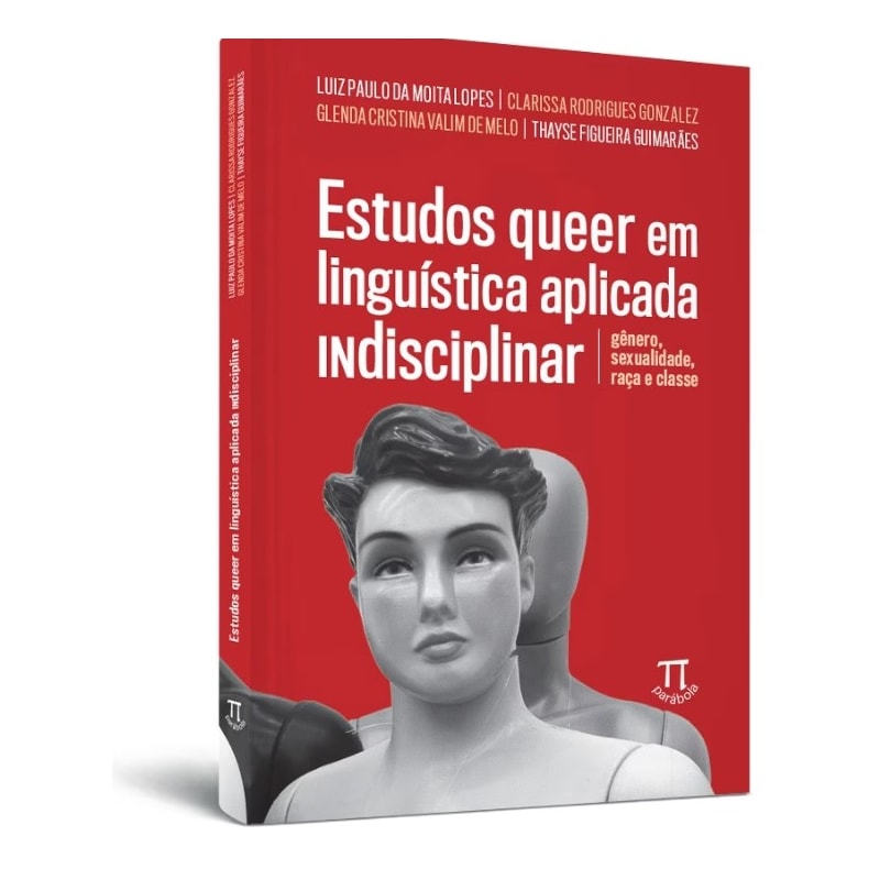 Estudos queer em linguística aplicada indisciplinar: gênero, sexualidade, raça e classe