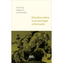 Estudos sobre a escatologia reformada