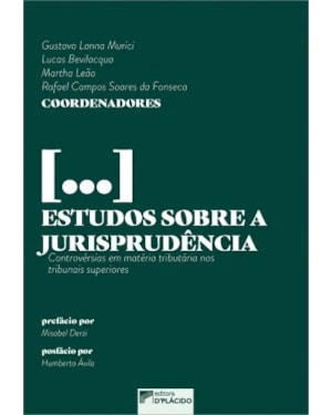 ESTUDOS SOBRE A JURISPRUDÊNCIA: CONTROVÉRSIAS EM MATÉRIA TRIBUTÁRIA NOS TRIBUNAIS SUPERIORES
                                                                