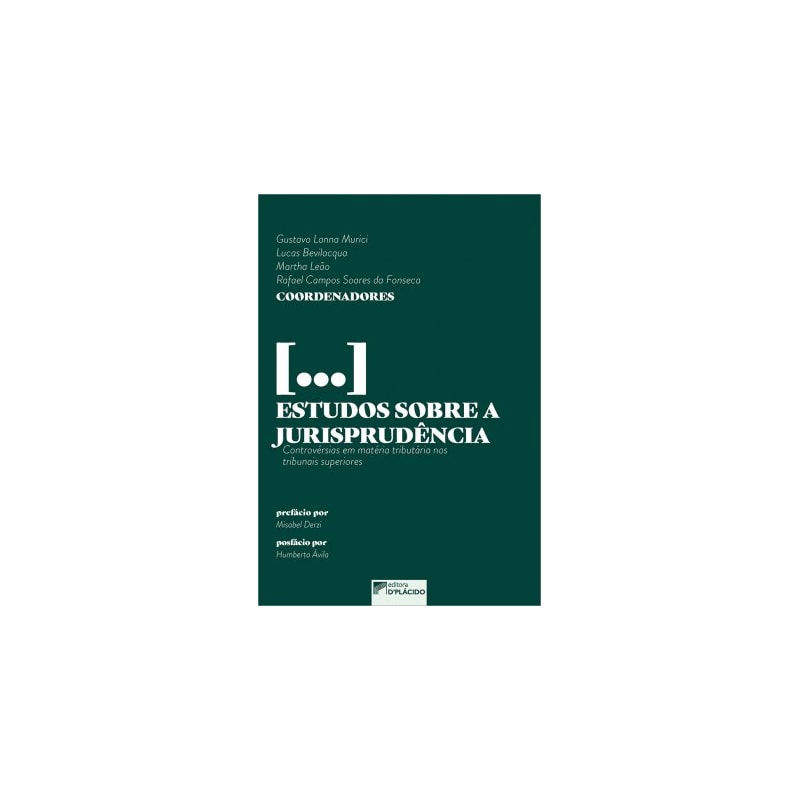 ESTUDOS SOBRE A JURISPRUDÊNCIA: CONTROVÉRSIAS EM MATÉRIA TRIBUTÁRIA NOS TRIBUNAIS SUPERIORES
