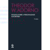 ESTUDOS SOBRE A PERSONALIDADE AUTORITÁRIA - 2ª EDIÇÃO