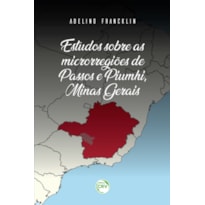 ESTUDOS SOBRE AS MICRORREGIÕES DE PASSOS E PIUMHI, MINAS GERAIS