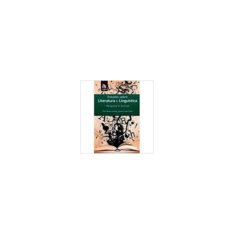 ESTUDOS SOBRE LITERATURA E LINGUISTICA - PESQUISA E ENSINO - 1