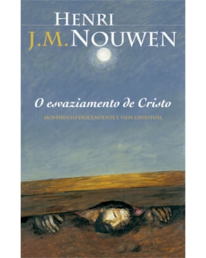ESVAZIAMENTO DE CRISTO, O - MOVIMENTO DESCENDENTE E VIDA ESPIRITUAL