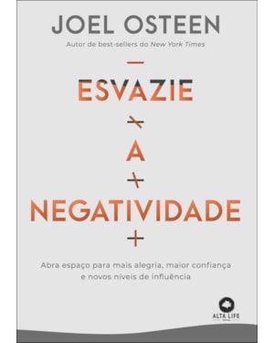 Esvazie a negatividade: abra espaço para mais alegria, maior confiança e novos níveis de influência