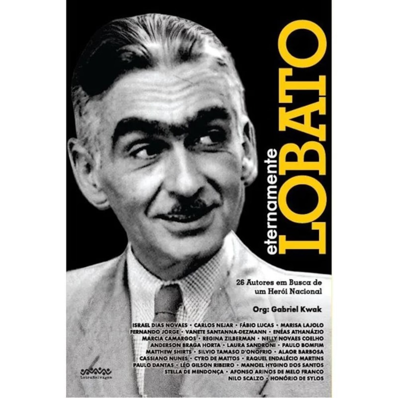 ETERNAMENTE LOBATO - 26 AUTORES EM BUSCA DE UM HERÓI NACIONAL