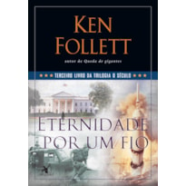 ETERNIDADE POR UM FIO (TRILOGIA O SÉCULO - LIVRO 3)