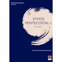 ETHOS PENTECOSTAL I - DUALISMOS