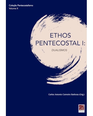 ETHOS PENTECOSTAL I - DUALISMOS