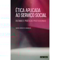 ética aplicada ao serviço social. dilemas e práticas profissionais
