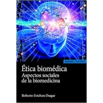 ÉTICA BIOMÉDICA: ASPECTOS SOCIALES DE LA BIOMEDICINA