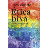 Ética bixa: proclamações libertárias para uma militância lgbtq