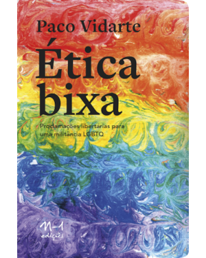 Ética bixa: proclamações libertárias para uma militância lgbtq
