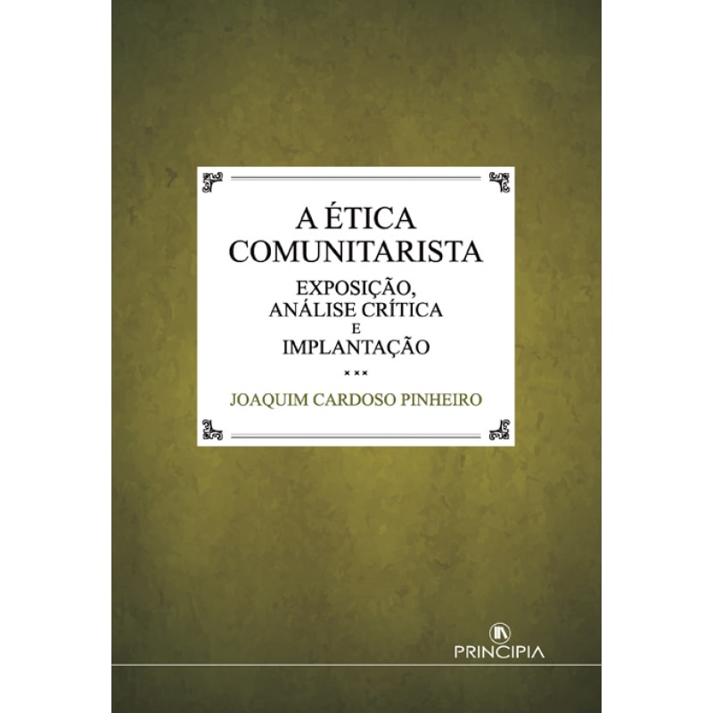 ÉTICA COMUNITARISTA, A -EXPOSIÇÃO ANÁLISE CRÍTICA E IMPLEMENTAÇÃO
