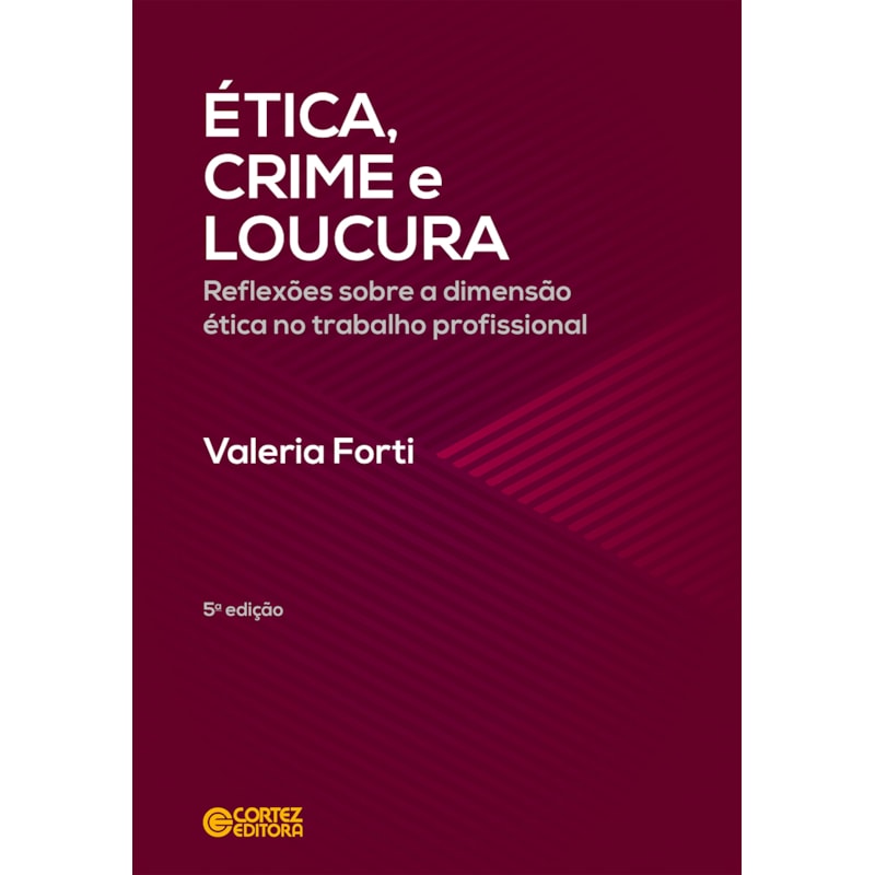 Ética, crime e loucura: reflexões sobre a dimensão ética no trabalho profissional