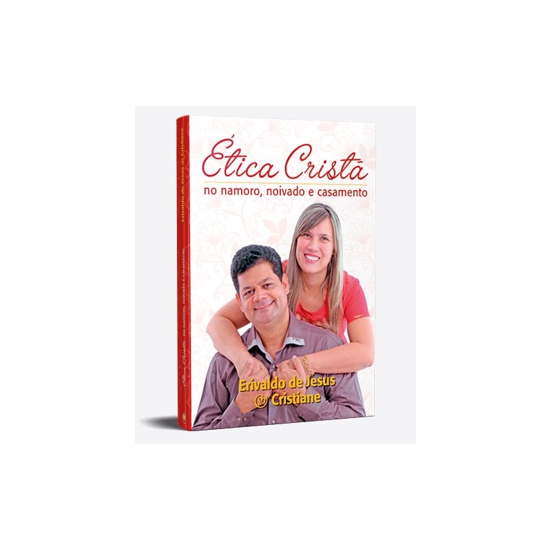 ÉTICA CRISTÃ - NO NAMORA, NOIVADO E CASAMENTO
