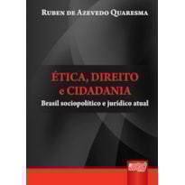 ÉTICA, DIREITO E CIDADANIA - BRASIL SOCIOPOLÍTICO E JURÍDICO ATUAL