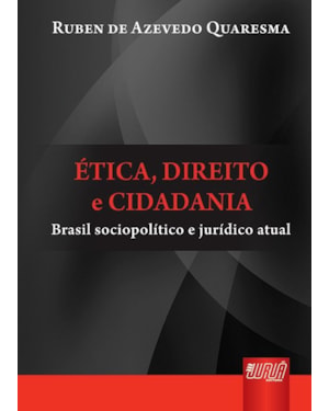 ÉTICA, DIREITO E CIDADANIA - BRASIL SOCIOPOLÍTICO E JURÍDICO ATUAL