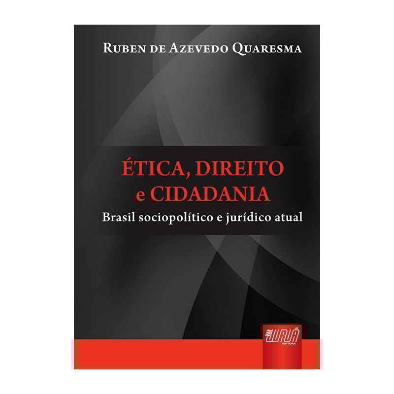ÉTICA, DIREITO E CIDADANIA - BRASIL SOCIOPOLÍTICO E JURÍDICO ATUAL