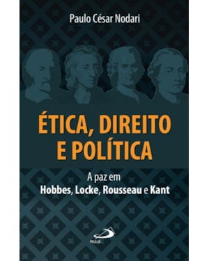 Ética, direito e política: a paz em Hobbes, Locke, Rousseau e Kant