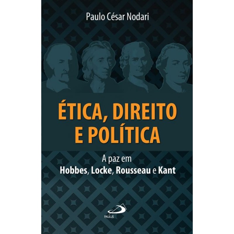 Ética, direito e política: a paz em Hobbes, Locke, Rousseau e Kant