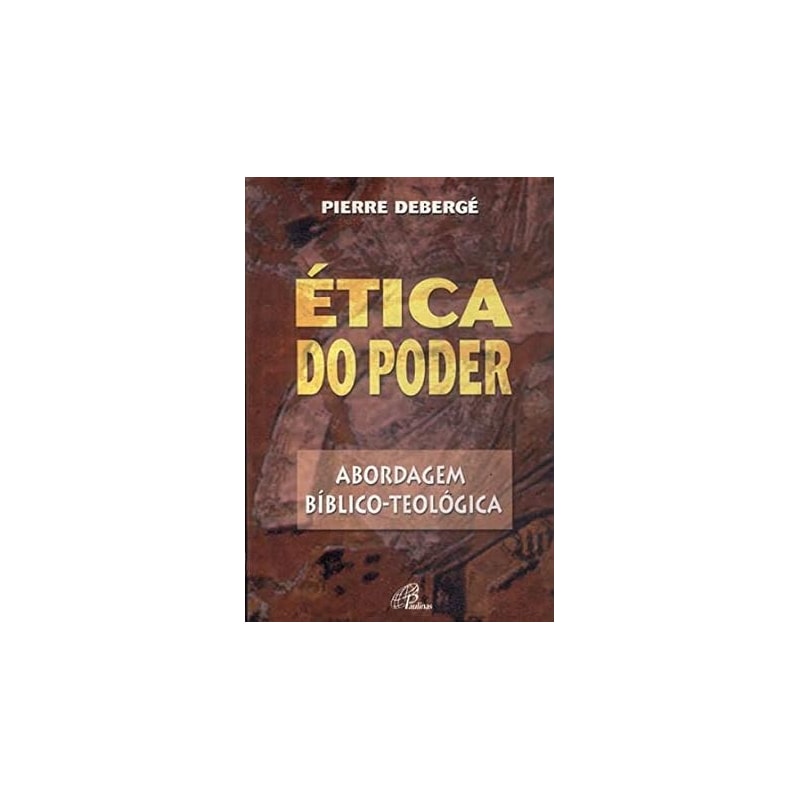 ETICA DO PODER - ABORDAGEM BIBLICO TEOLOGICA