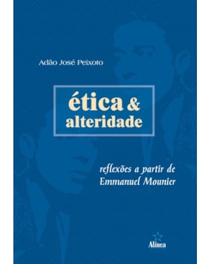 ÉTICA & ALTERIDADE: REFLEXÕES A PARTIR DE EMMANUEL MOUNIER