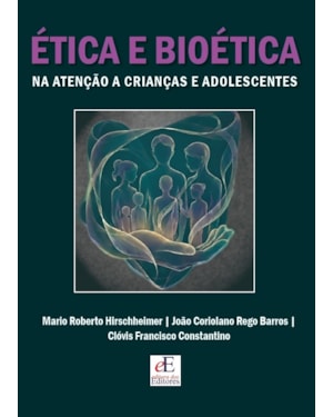 ÉTICA E BIOÉTICA: NA ATENÇÃO A CRIANÇAS E ADOLESCENTES