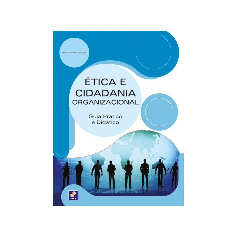 ÉTICA E CIDADANIA ORGANIZACIONAL: GUIA PRÁTICO E DIDÁTICO