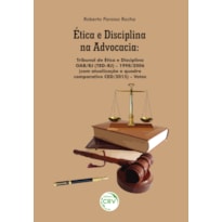 ÉTICA E DISCIPLINA NA ADVOCACIA: TRIBUNAL DE ÉTICA E DISCIPLINA OAB/RJ (TED-RJ) 1998/2006 (COM ATUALIZAÇÃO E QUADRO COMPARATIVO CED/2015) VOTOS