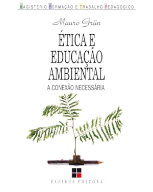 ÉTICA E EDUCAÇÃO AMBIENTAL: A CONEXÃO NECESSÁRIA