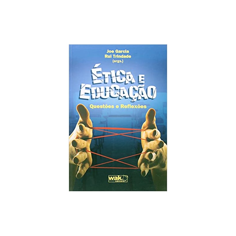 ETICA E EDUCACAO - QUESTOES E REFLEXOES - 1ª