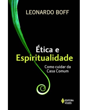 ÉTICA E ESPIRITUALIDADE: COMO CUIDAR DA CASA COMUM