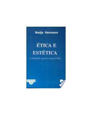 ETICA E ESTETICA: A RELACAO QUASE ESQUECIDA