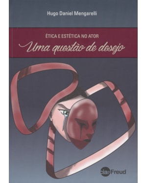 ETICA E ESTETICA NO ATOR UMA QUESTAO DE DESEJO