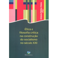 ETICA E FILOSOFIA CRITICA NA CONSTRUCAO DO SOCIALISMO NO SECULO XXI