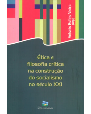 ETICA E FILOSOFIA CRITICA NA CONSTRUCAO DO SOCIALISMO NO SECULO XXI