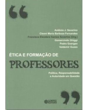 ÉTICA E FORMAÇÃO DE PROFESSORES: POLÍTICA, RESPONSABILIDADE E AUTORIDADE EM QUESTÃO