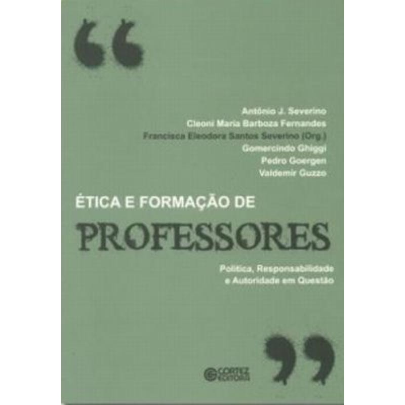 ÉTICA E FORMAÇÃO DE PROFESSORES: POLÍTICA, RESPONSABILIDADE E AUTORIDADE EM QUESTÃO