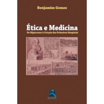 ÉTICA E MEDICINA: DE HIPÓCRATES À CRIAÇÃO DOS PRIMEIROS HOSPITAIS