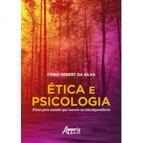ÉTICA E PSICOLOGIA: PISTAS PARA MUNDOS QUE NASCEM NA INTERDEPENDÊNCIA