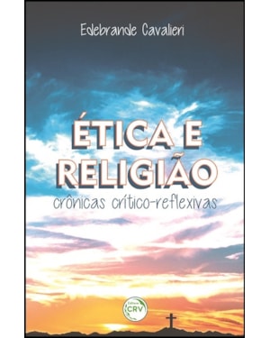 ÉTICA E RELIGIÃO: CRÔNICAS CRÍTICO-REFLEXIVAS