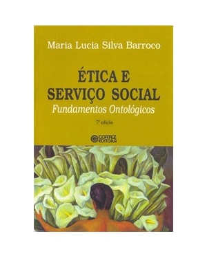 Ética e serviço social: fundamentos ontológicos