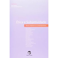 ÉTICA E SUBJETIVIDADE - NOVOS IMPASSES NO CONTEMPORÂNEO