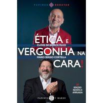 ÉTICA E VERGONHA NA CARA! - 2ª EDIÇÃO REVISTA E AMPLIADA